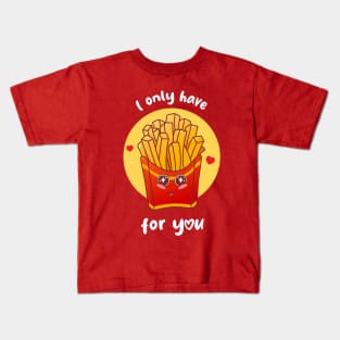 I only have fries for you (on dark colors) Kids T-Shirt